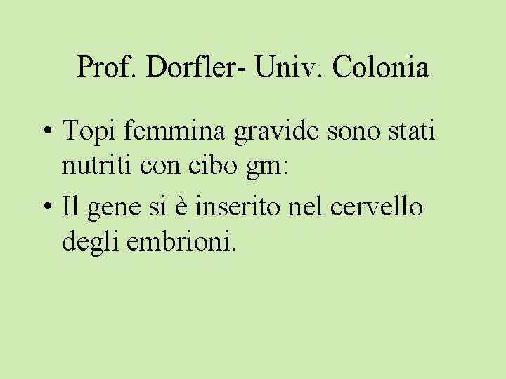 Prof. Dorfler- Univ. Colonia • Topi femmina gravide sono stati nutriti con cibo gm: