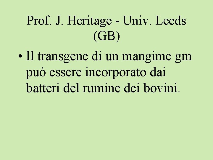 Prof. J. Heritage - Univ. Leeds (GB) • Il transgene di un mangime gm