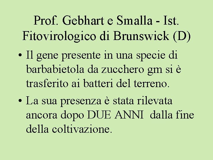 Prof. Gebhart e Smalla - Ist. Fitovirologico di Brunswick (D) • Il gene presente