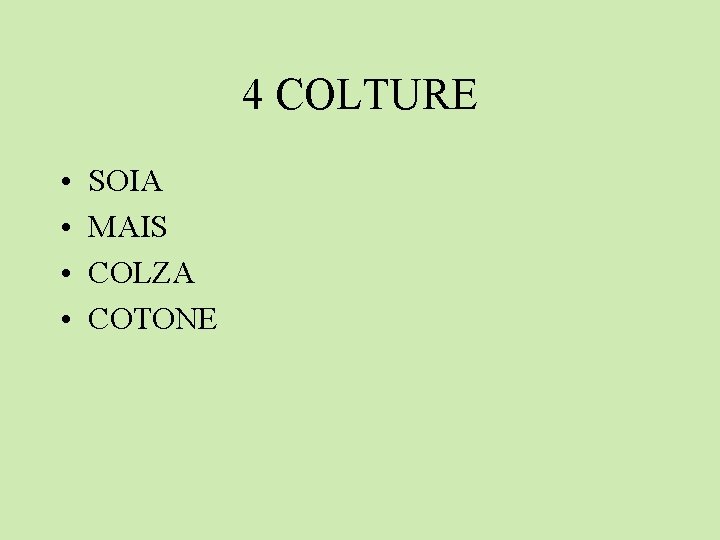 4 COLTURE • • SOIA MAIS COLZA COTONE 