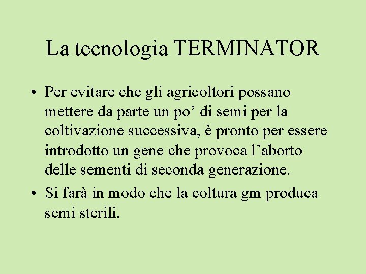 La tecnologia TERMINATOR • Per evitare che gli agricoltori possano mettere da parte un