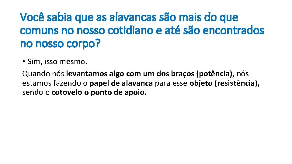 Você sabia que as alavancas são mais do que comuns no nosso cotidiano e