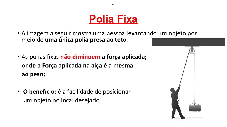 Polia Fixa • A imagem a seguir mostra uma pessoa levantando um objeto por