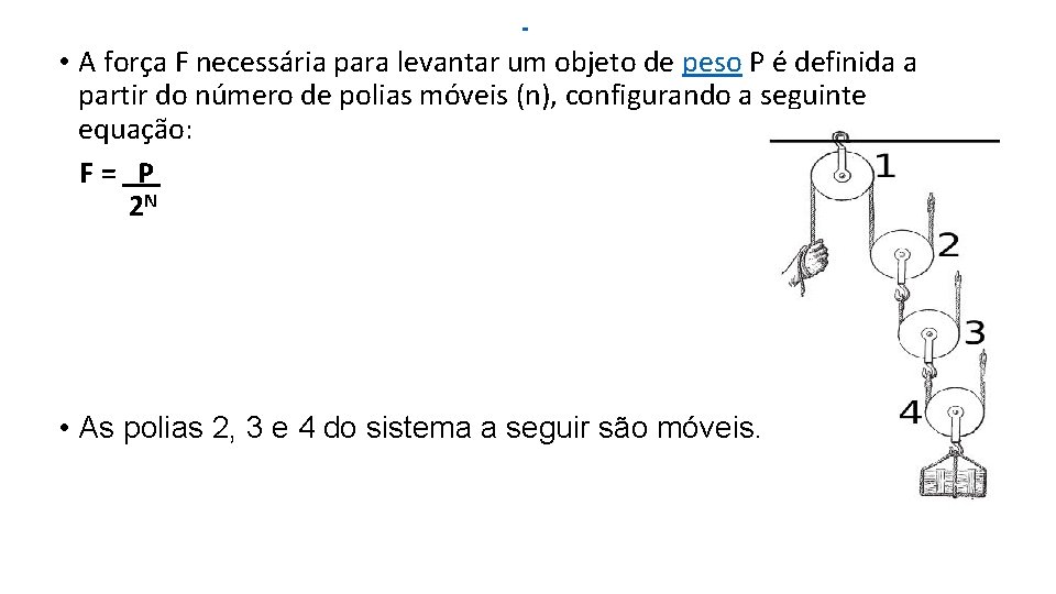  • A força F necessária para levantar um objeto de peso P é