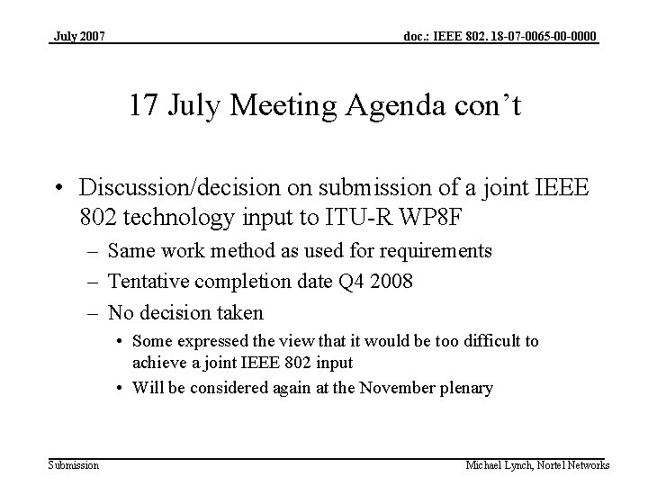 July 2007 doc. : IEEE 802. 18 -07 -0065 -00 -0000 17 July Meeting