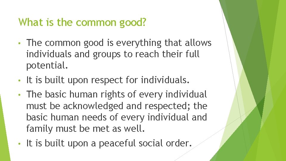 What is the common good? • The common good is everything that allows individuals