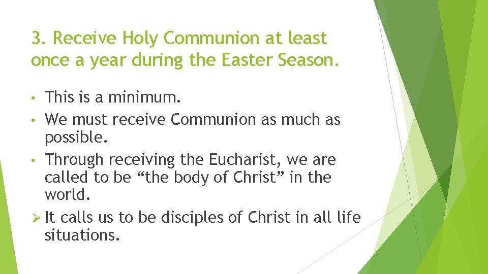 3. Receive Holy Communion at least once a year during the Easter Season. This