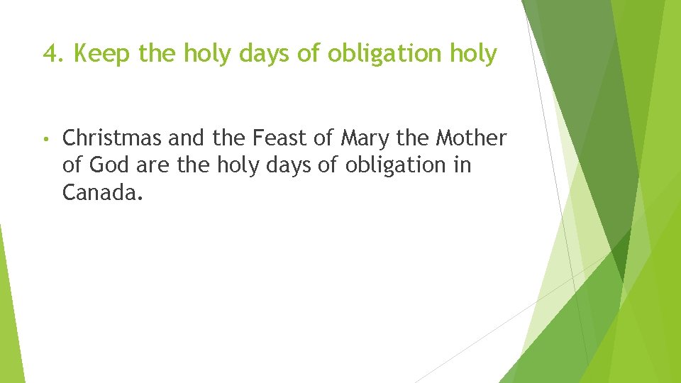 4. Keep the holy days of obligation holy • Christmas and the Feast of