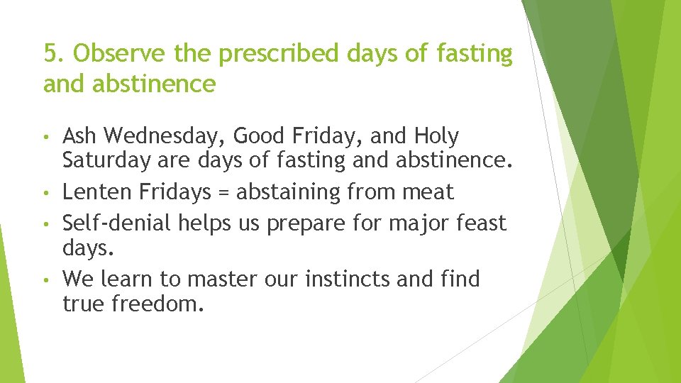 5. Observe the prescribed days of fasting and abstinence Ash Wednesday, Good Friday, and