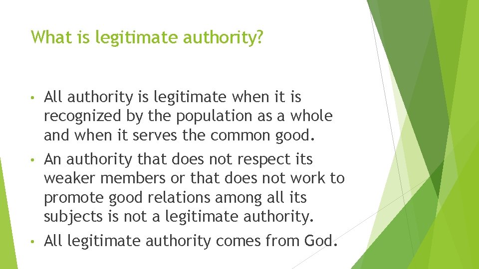 What is legitimate authority? • All authority is legitimate when it is recognized by