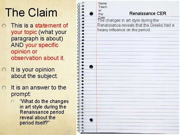 The Claim This is a statement of your topic (what your paragraph is about)