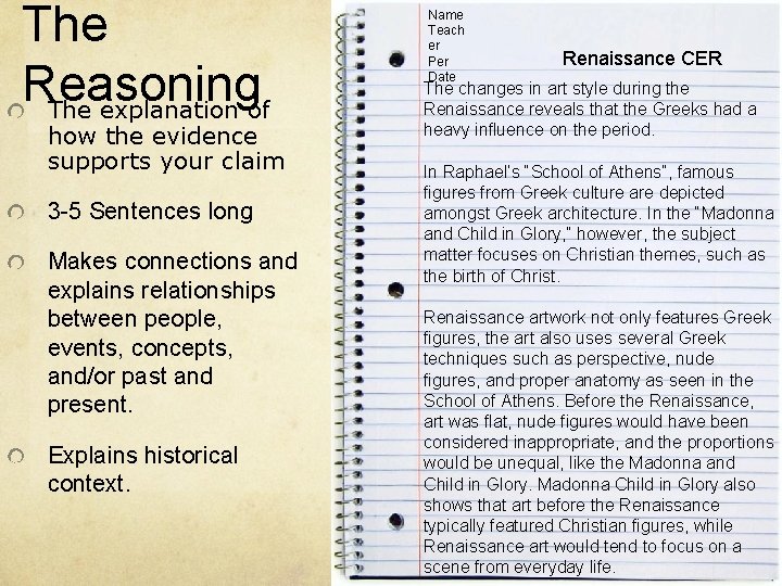 The Reasoning The explanation of how the evidence supports your claim 3 -5 Sentences