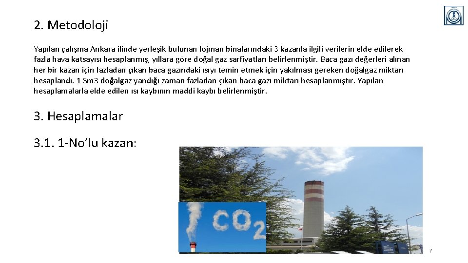 2. Metodoloji Yapılan çalışma Ankara ilinde yerleşik bulunan lojman binalarındaki 3 kazanla ilgili verilerin