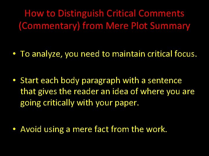 How to Distinguish Critical Comments (Commentary) from Mere Plot Summary • To analyze, you