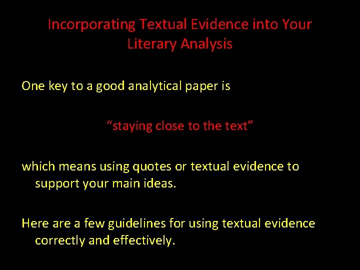 Incorporating Textual Evidence into Your Literary Analysis One key to a good analytical paper