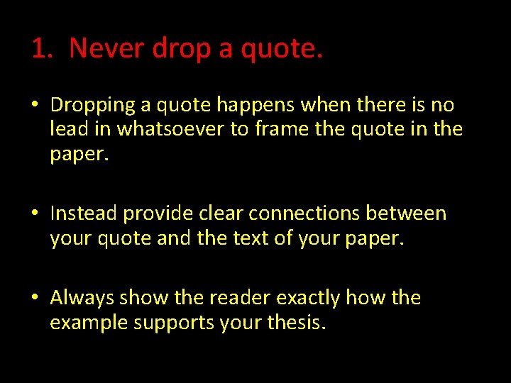 1. Never drop a quote. • Dropping a quote happens when there is no