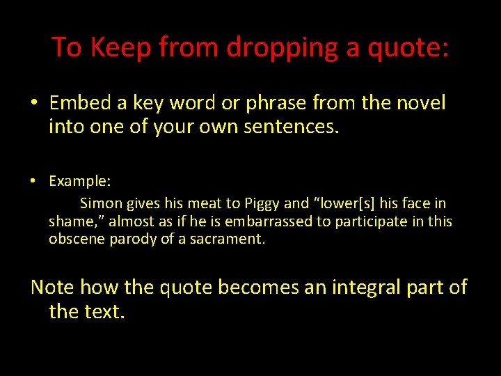 To Keep from dropping a quote: • Embed a key word or phrase from