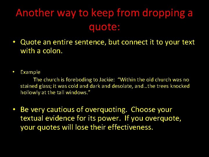 Another way to keep from dropping a quote: • Quote an entire sentence, but