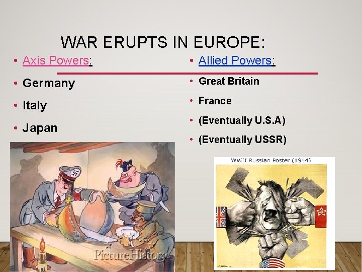 WAR ERUPTS IN EUROPE: • Axis Powers: • Allied Powers: • Germany • Great