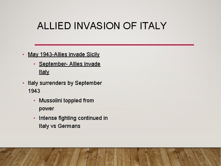 ALLIED INVASION OF ITALY • May 1943 -Allies invade Sicily • September- Allies invade