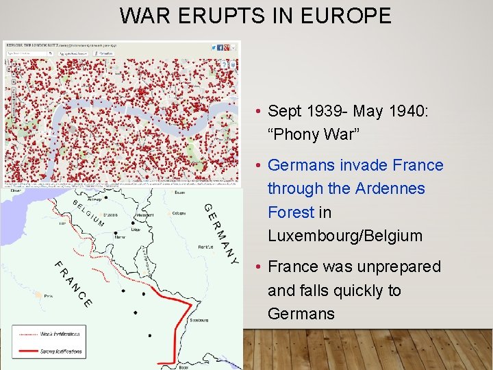 WAR ERUPTS IN EUROPE • Sept 1939 - May 1940: “Phony War” • Germans