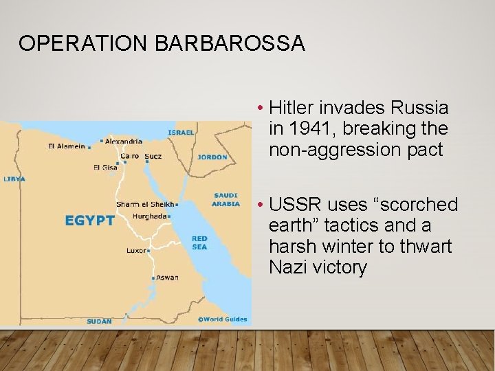 OPERATION BARBAROSSA • Hitler invades Russia in 1941, breaking the non-aggression pact • USSR