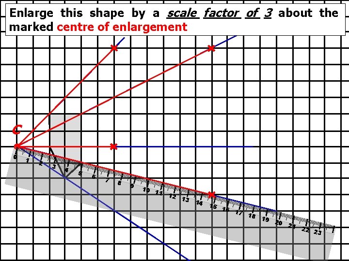 Enlarge this shape by a scale factor of 3 about the marked centre of