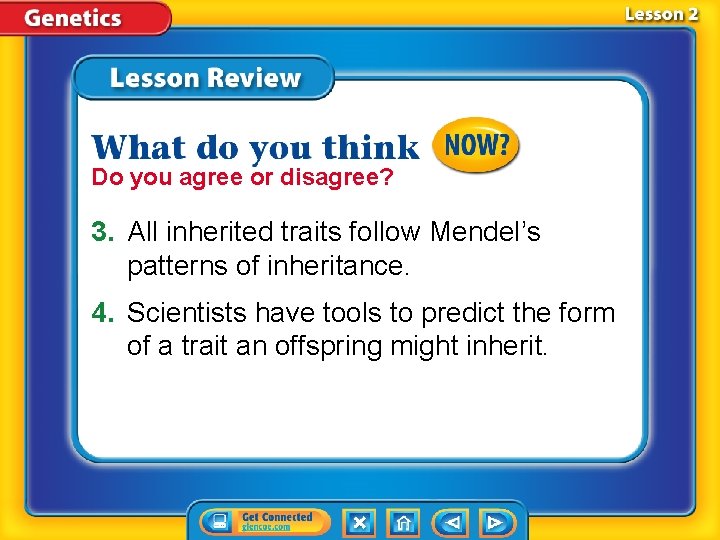 Do you agree or disagree? 3. All inherited traits follow Mendel’s patterns of inheritance.