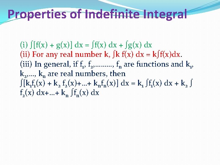 Properties of Indefinite Integral (i) ∫[f(x) + g(x)] dx = ∫f(x) dx + ∫g(x)