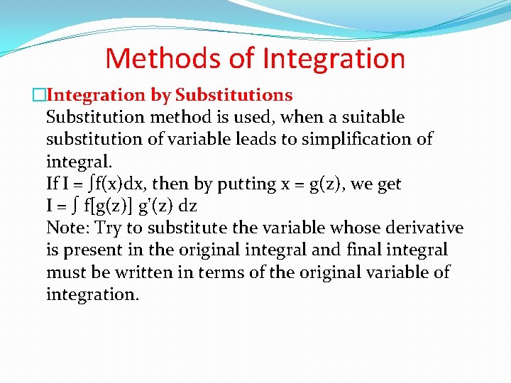 Methods of Integration �Integration by Substitutions Substitution method is used, when a suitable substitution Methods of Integration �Integration by Substitutions Substitution method is used, when a suitable substitution