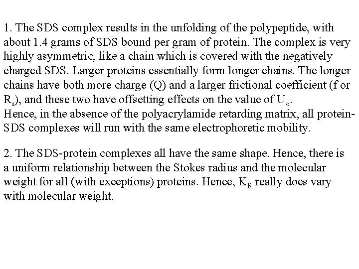 1. The SDS complex results in the unfolding of the polypeptide, with about 1.