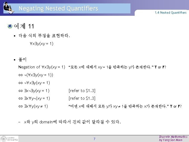 Negating Nested Quantifiers 1. 4 Nested Quantifiers 예제 11 • 다음 식의 부정을 표현하라.