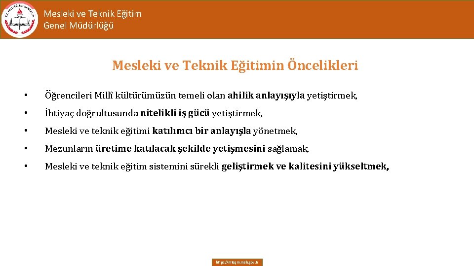 Mesleki ve Teknik Eğitim Genel Müdürlüğü Mesleki ve Teknik Eğitimin Öncelikleri • Öğrencileri Millî