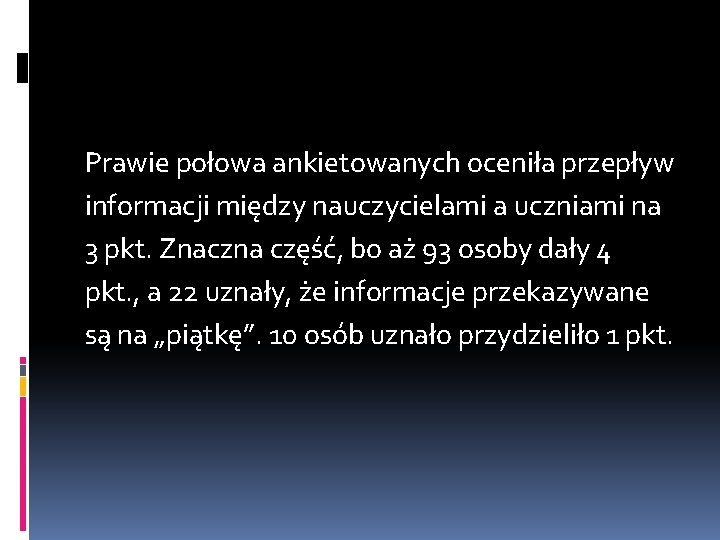 Prawie połowa ankietowanych oceniła przepływ informacji między nauczycielami a uczniami na 3 pkt. Znaczna