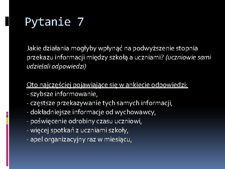 Pytanie 7 Jakie działania mogłyby wpłynąć na podwyższenie stopnia przekazu informacji między szkołą a