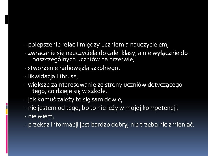 - polepszenie relacji między uczniem a nauczycielem, - zwracanie się nauczyciela do całej klasy,