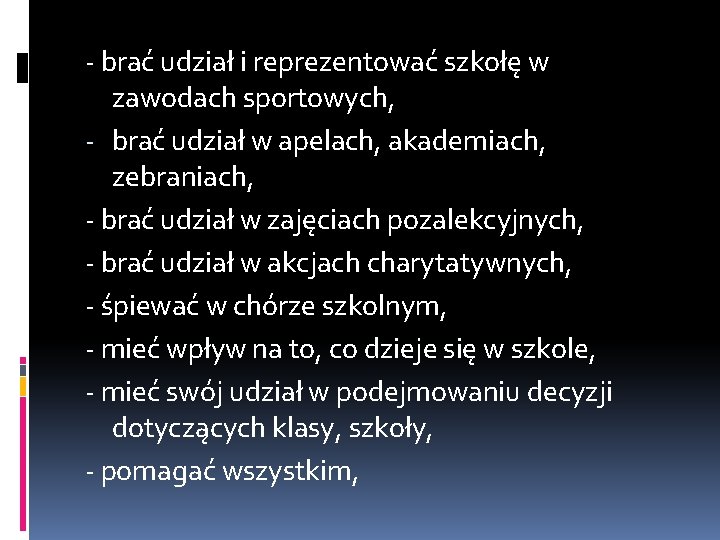 - brać udział i reprezentować szkołę w zawodach sportowych, - brać udział w apelach,
