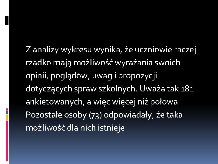 Z analizy wykresu wynika, że uczniowie raczej rzadko mają możliwość wyrażania swoich opinii, poglądów,