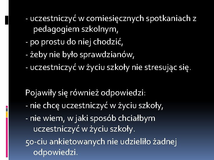 - uczestniczyć w comiesięcznych spotkaniach z pedagogiem szkolnym, - po prostu do niej chodzić,