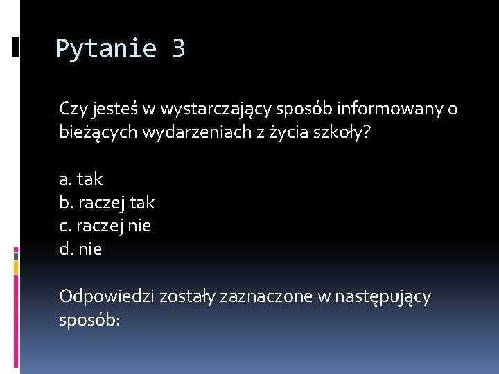 Pytanie 3 Czy jesteś w wystarczający sposób informowany o bieżących wydarzeniach z życia szkoły?