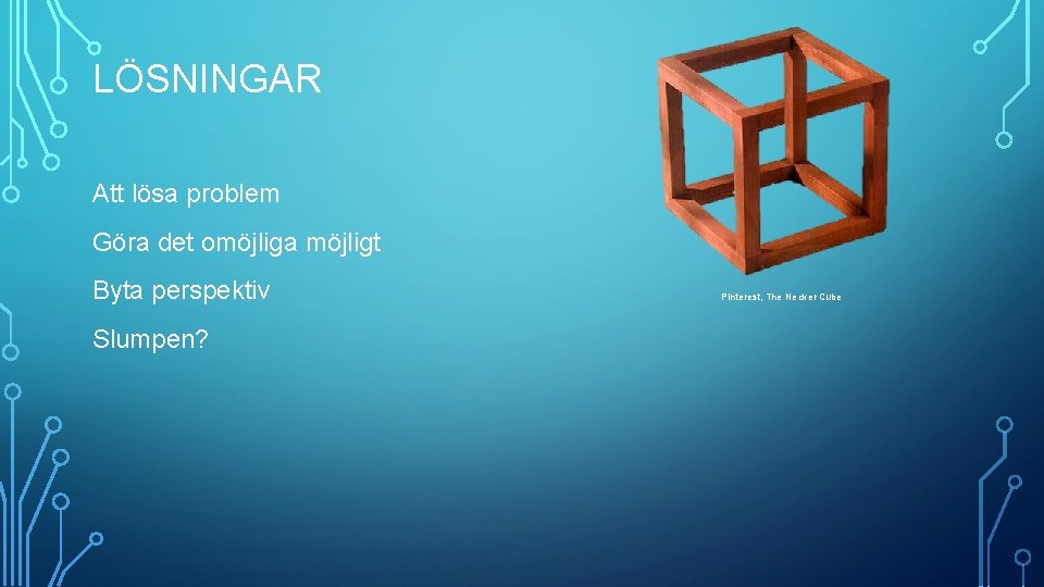 TEKNIK LSNINGAR Att lsa problem Gra det omjliga