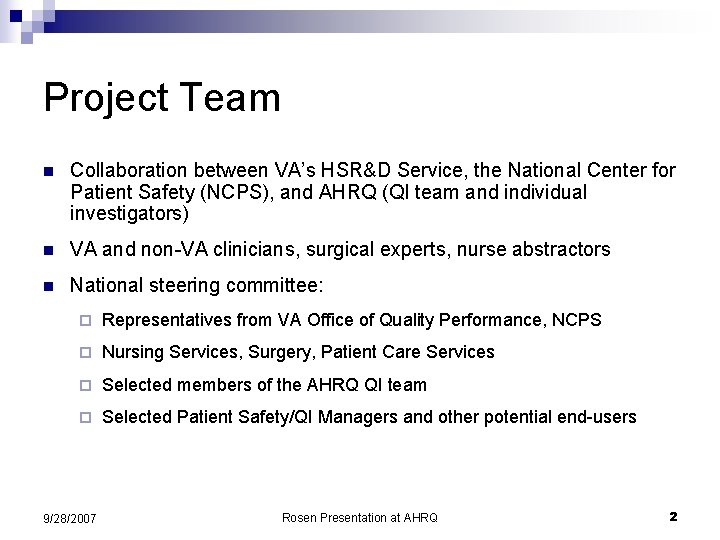 Project Team n Collaboration between VA’s HSR&D Service, the National Center for Patient Safety