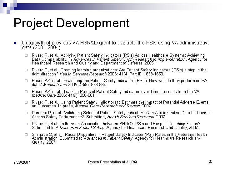 Project Development n Outgrowth of previous VA HSR&D grant to evaluate the PSIs using