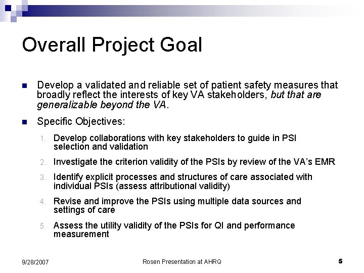 Overall Project Goal n Develop a validated and reliable set of patient safety measures