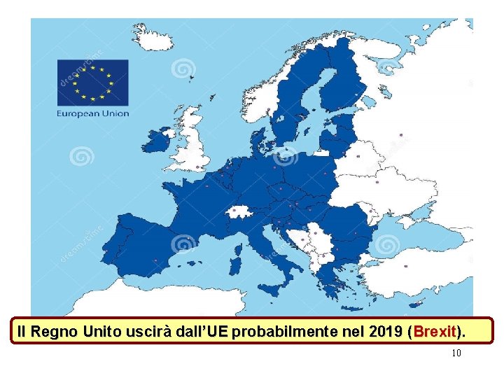 Il Regno Unito uscirà dall’UE probabilmente nel 2019 (Brexit). 10 