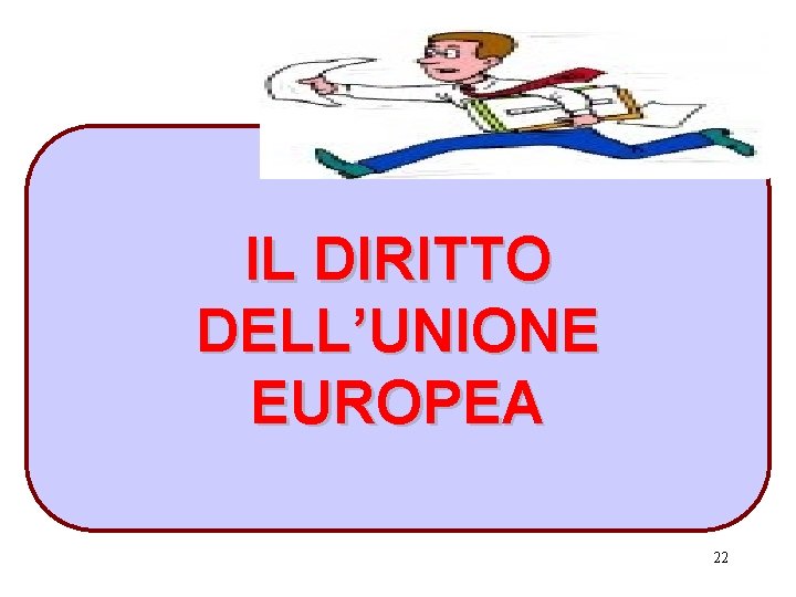 IL DIRITTO DELL’UNIONE EUROPEA 22 