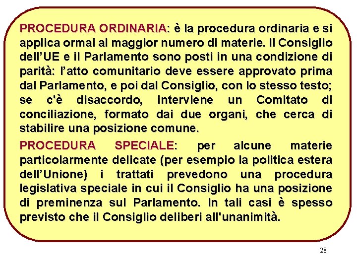 PROCEDURA ORDINARIA: è la procedura ordinaria e si applica ormai al maggior numero di