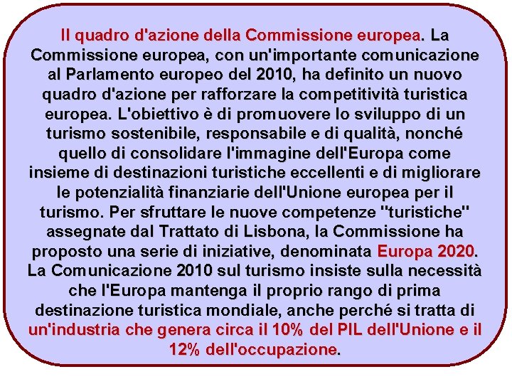 Il quadro d'azione della Commissione europea. La Commissione europea, con un'importante comunicazione al Parlamento