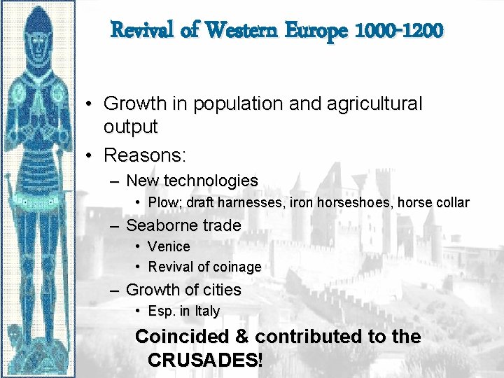 Revival of Western Europe 1000 -1200 • Growth in population and agricultural output •