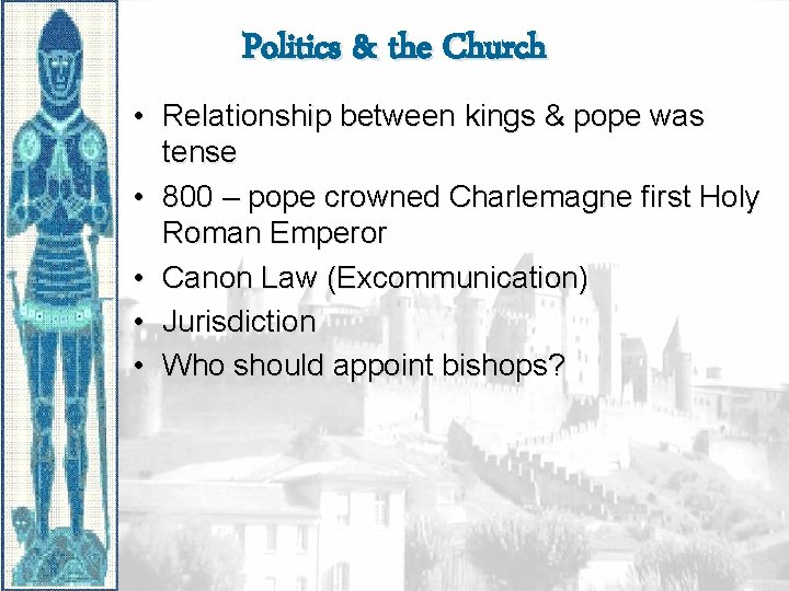 Politics & the Church • Relationship between kings & pope was tense • 800